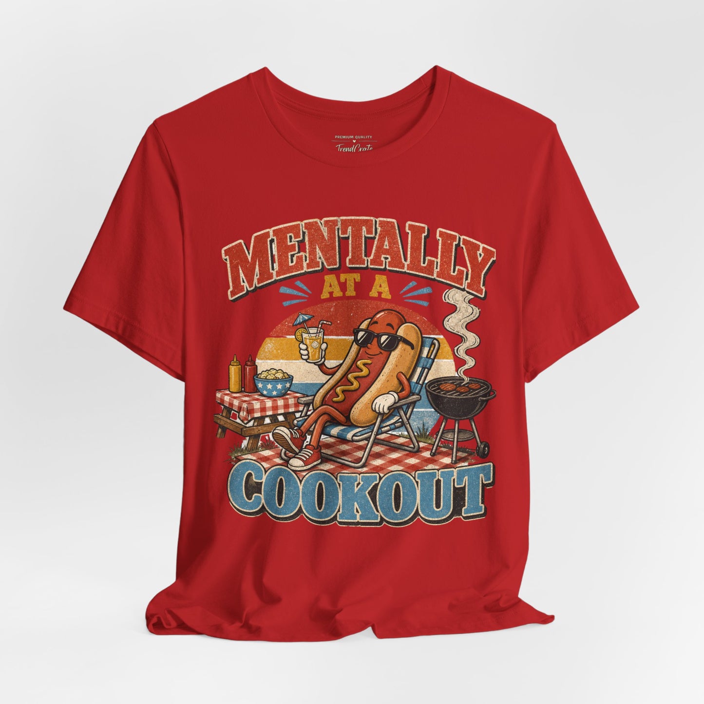 Mentally at a Cookout T-Shirt – Funny Hot Dog BBQ Graphic Tee
