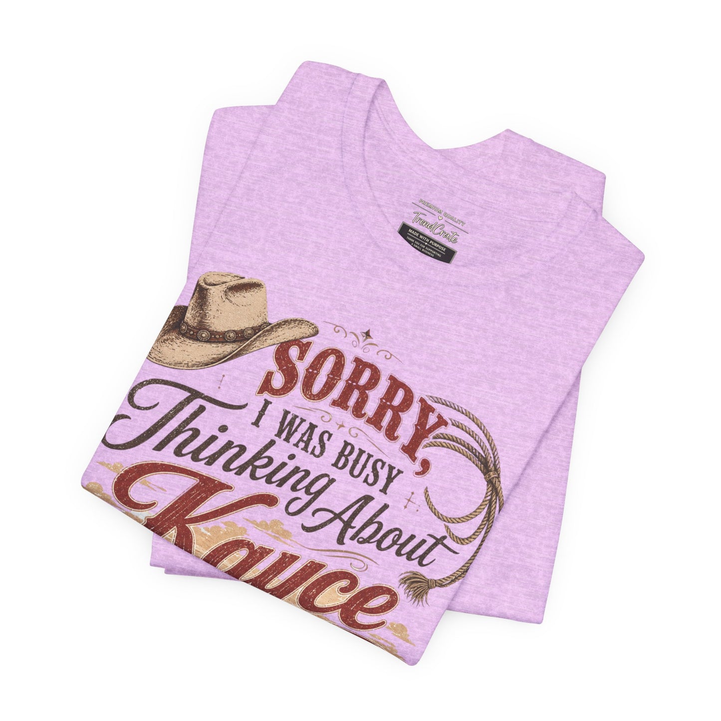 Sorry I Was Busy Thinking About Kayce Vintage Western T-Shirt