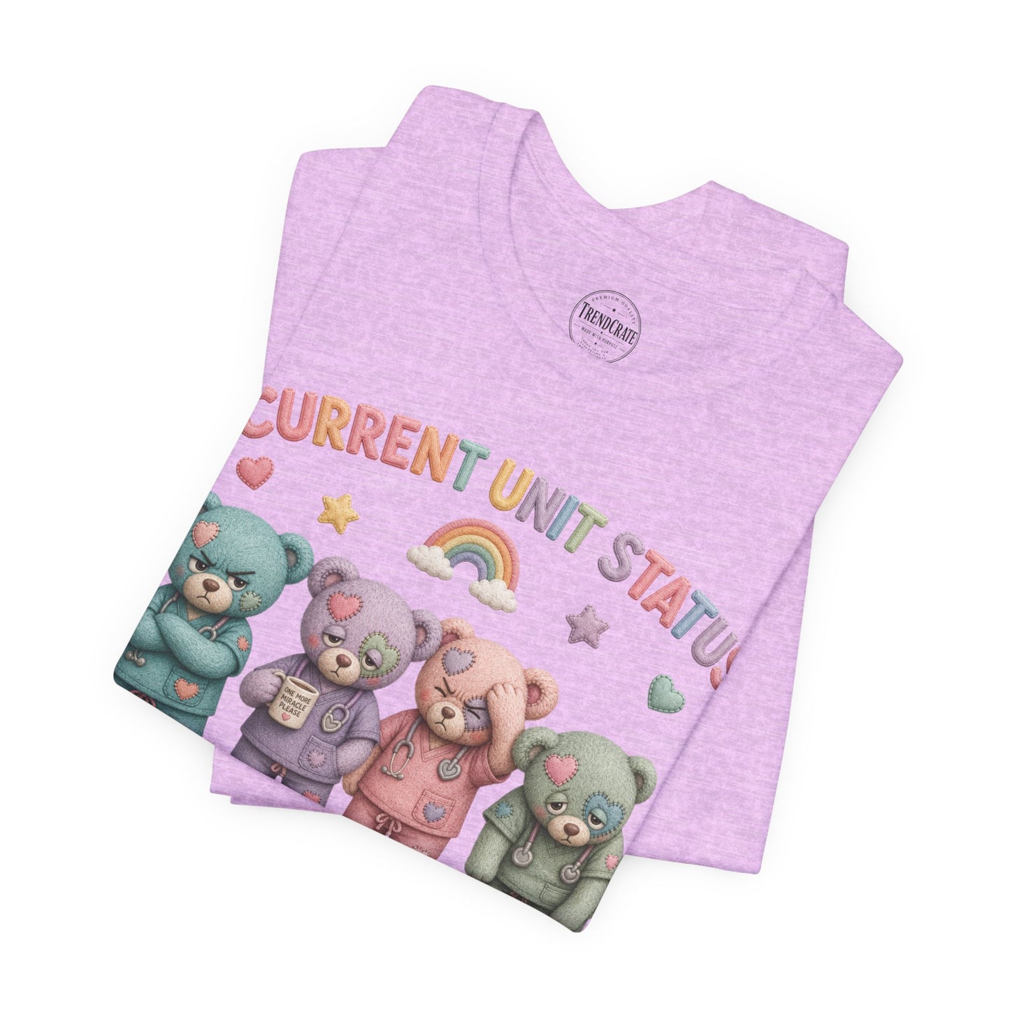 Current Unit Status: Everyone's Fine | Burnout Bears™ Funny Healthcare Graphic Tee