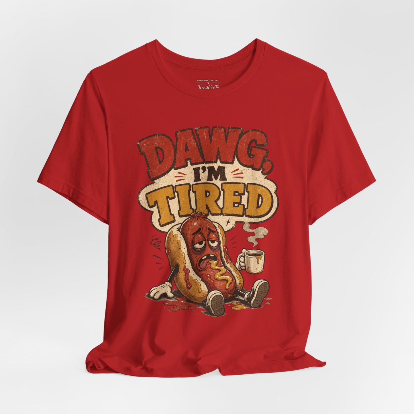 T-Shirt — "Dawg I'm Tired" Funny Hot Dog Graphic Tee