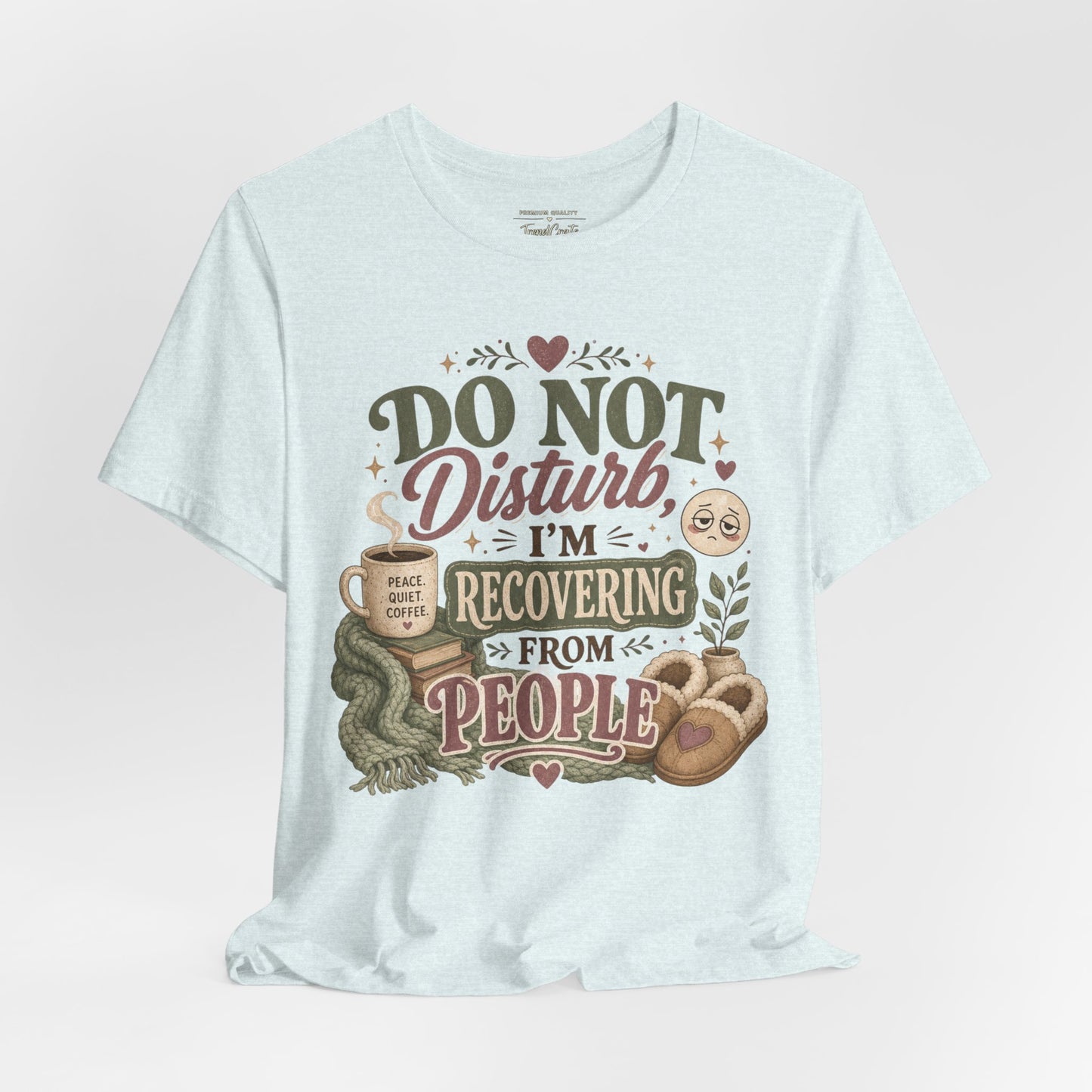 Do Not Disturb, I’m Recovering From People Tee