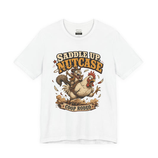 Saddle Up Nutcase T‑Shirt — Coop Rodeo Chicken & Squirrel Funny Farm Tee
