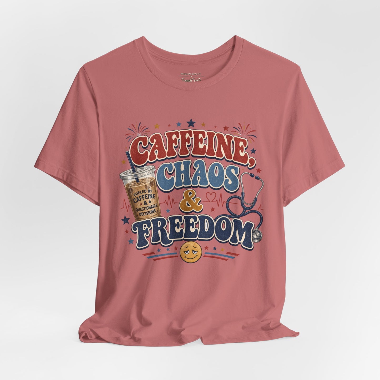 Caffeine, Chaos & Freedom Nurse Tee