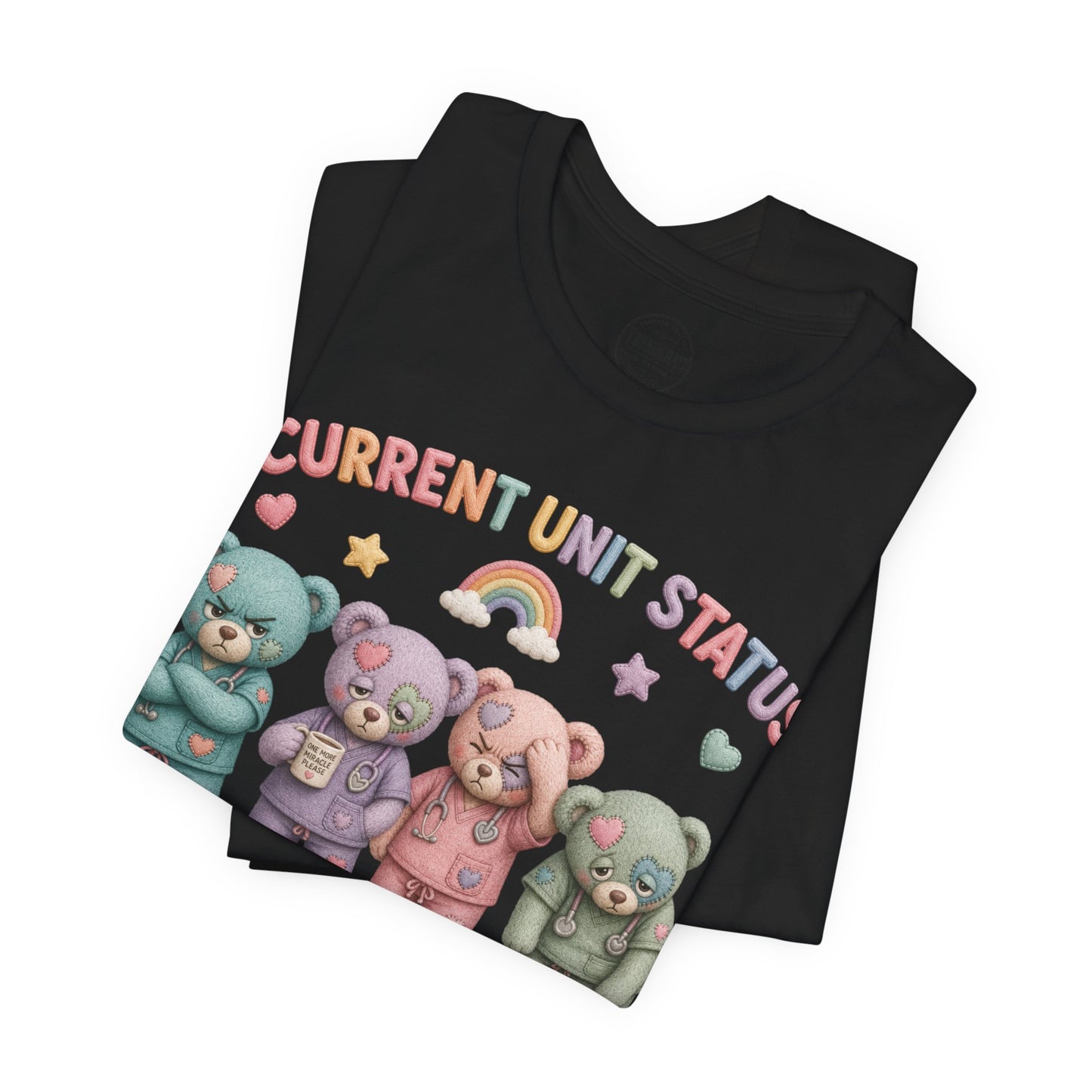 Current Unit Status: Everyone's Fine | Burnout Bears™ Funny Healthcare Graphic Tee