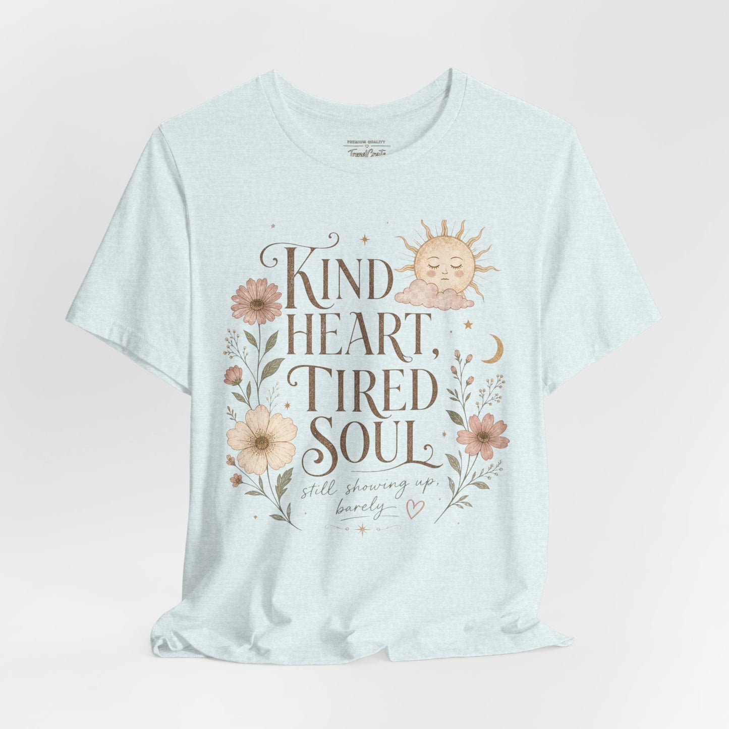 Kind Heart, Tired Soul Tee