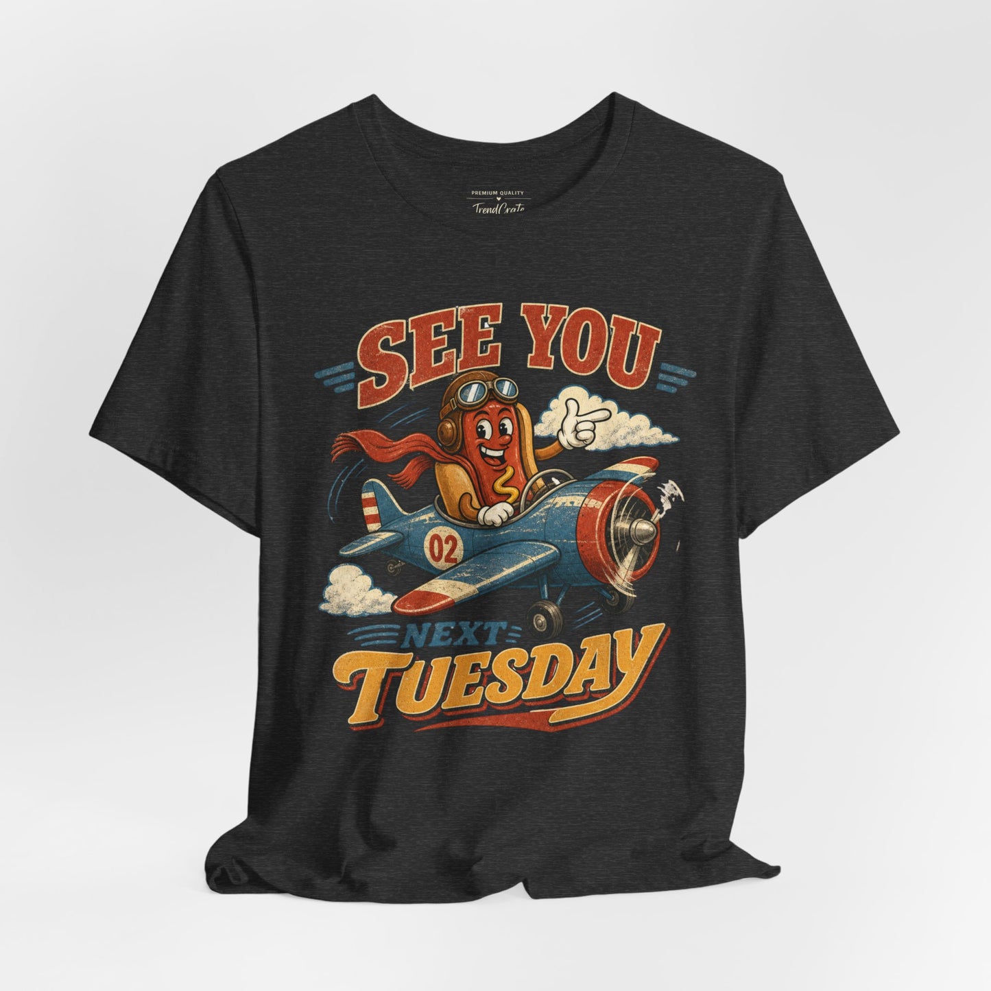 See You Next Tuesday T-Shirt — Retro Pilot Hot Dog Graphic Tee