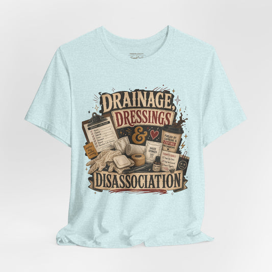 Drainage, Dressings & Dissociation Tee