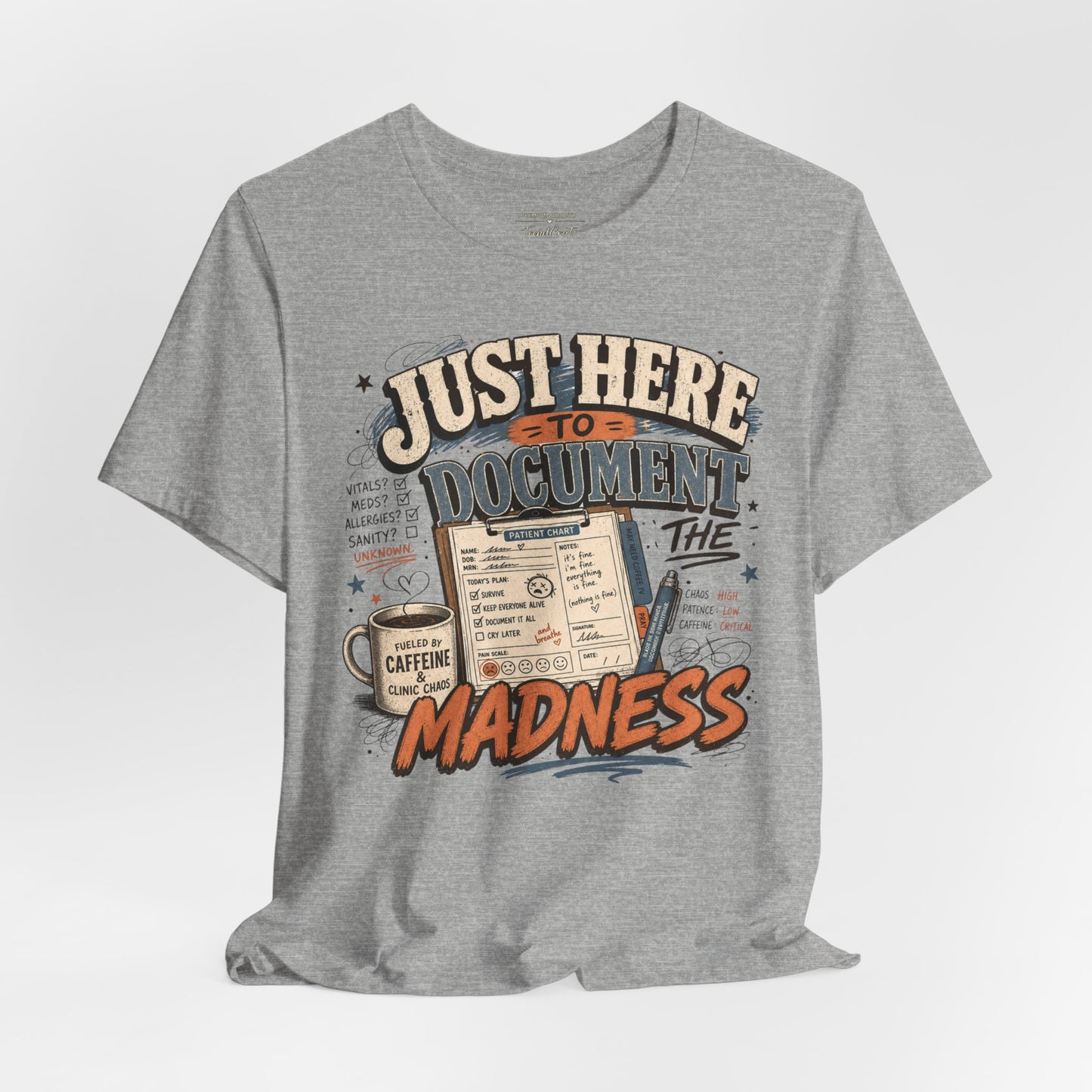 Just Here to Document the Madness Tee