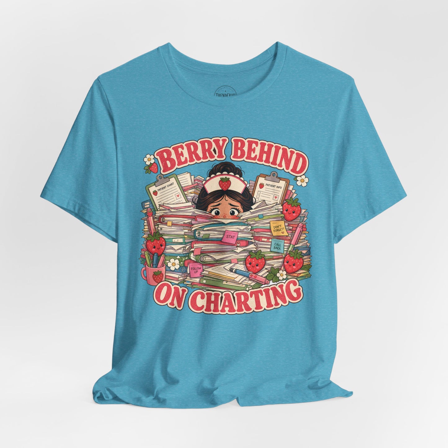 Berry Behind on Charting | Strawberry Short Staffed™ Funny RN Graphic Tee