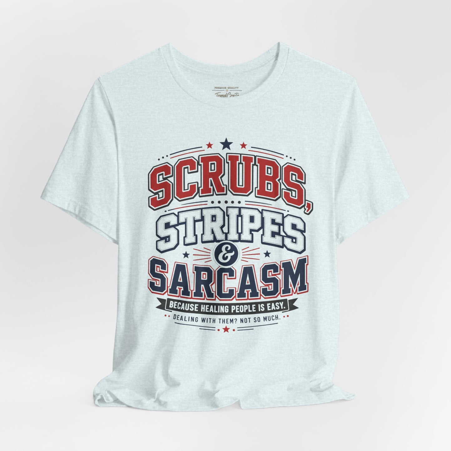 Scrubs, Stripes & Sarcasm Tee