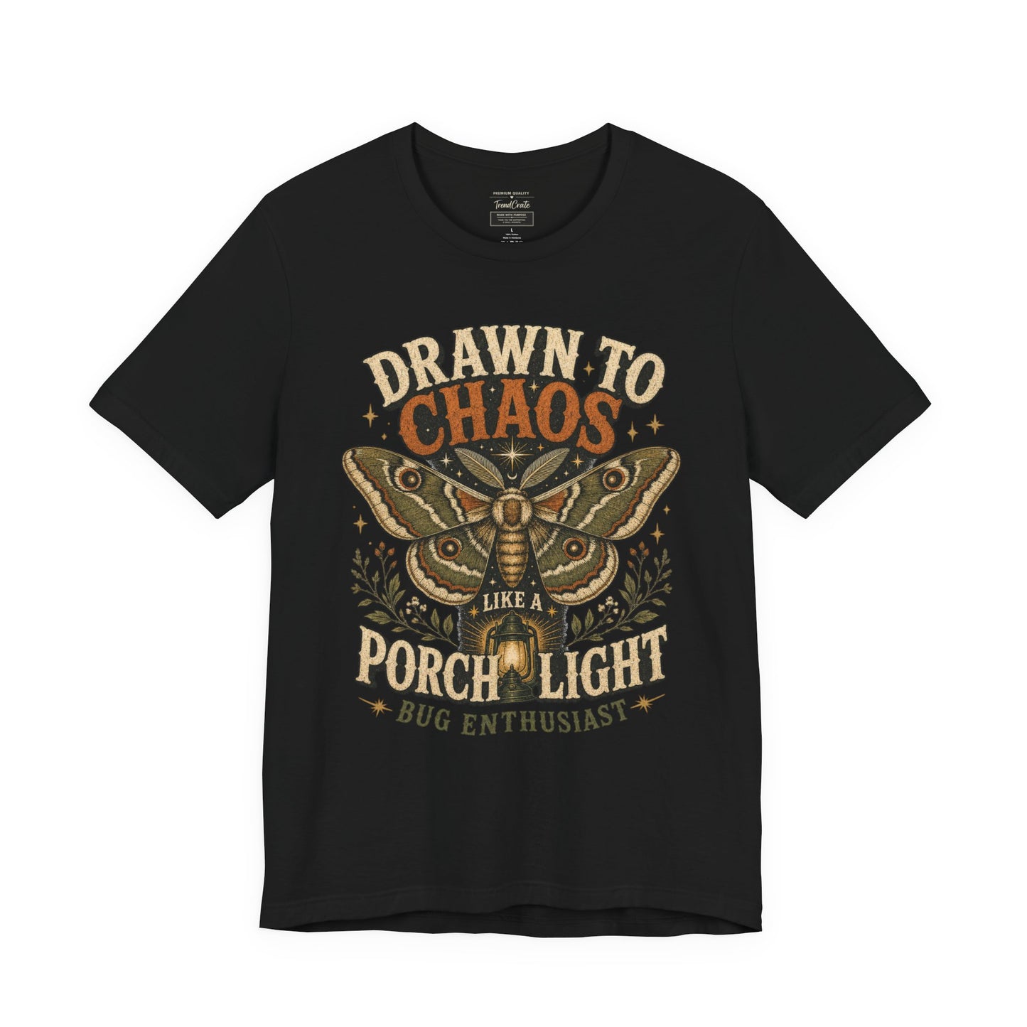 Drawn to Chaos Moth T-Shirt — "Drawn to Chaos Like a Porch Light" Bug Enthusiast Tee