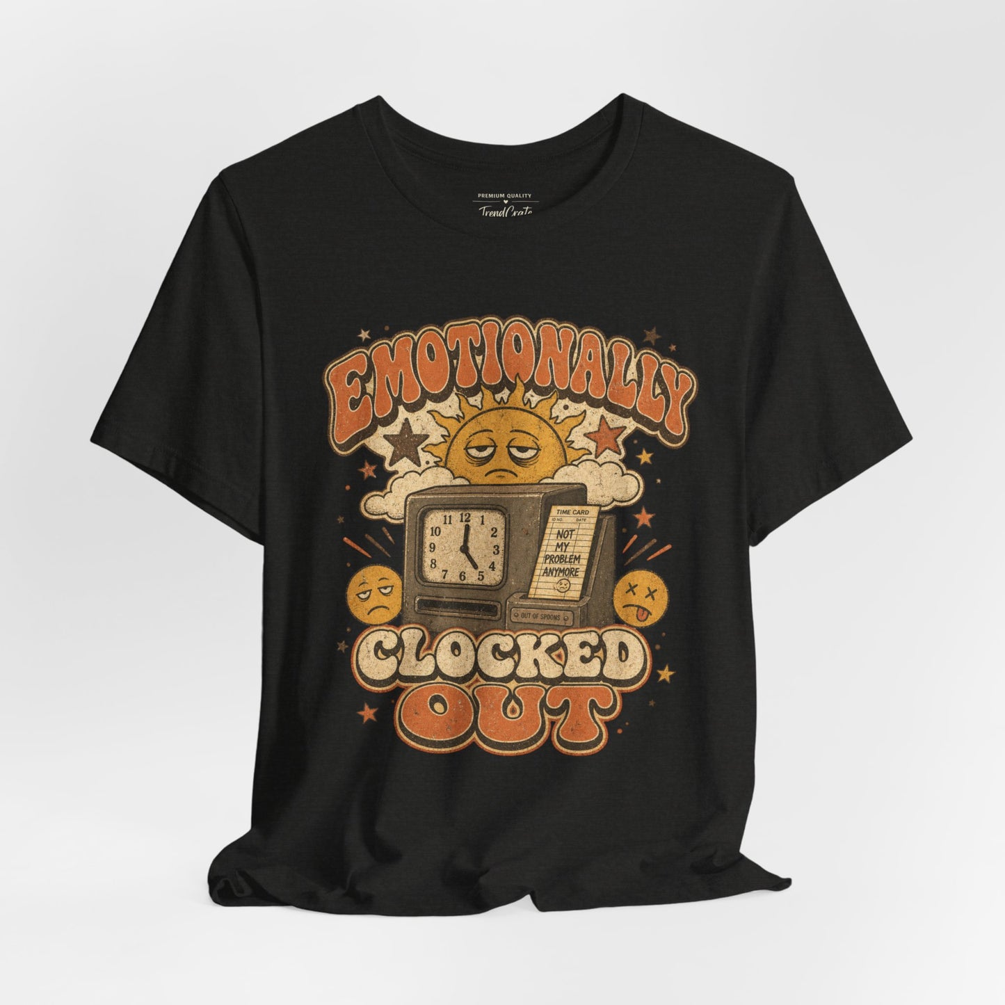 Emotionally Clocked Out Tee