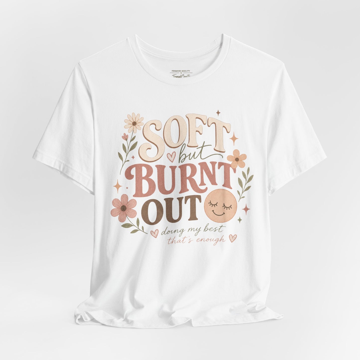 Soft but Burnt Out Tee