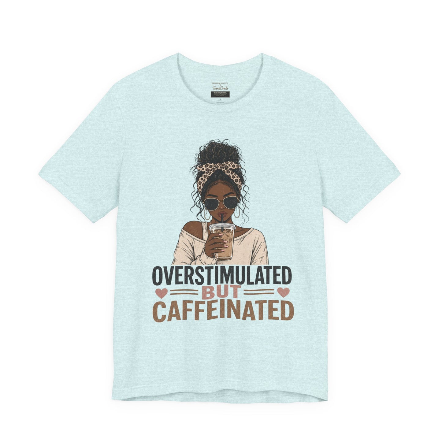 Overstimulated But Caffeinated Tee