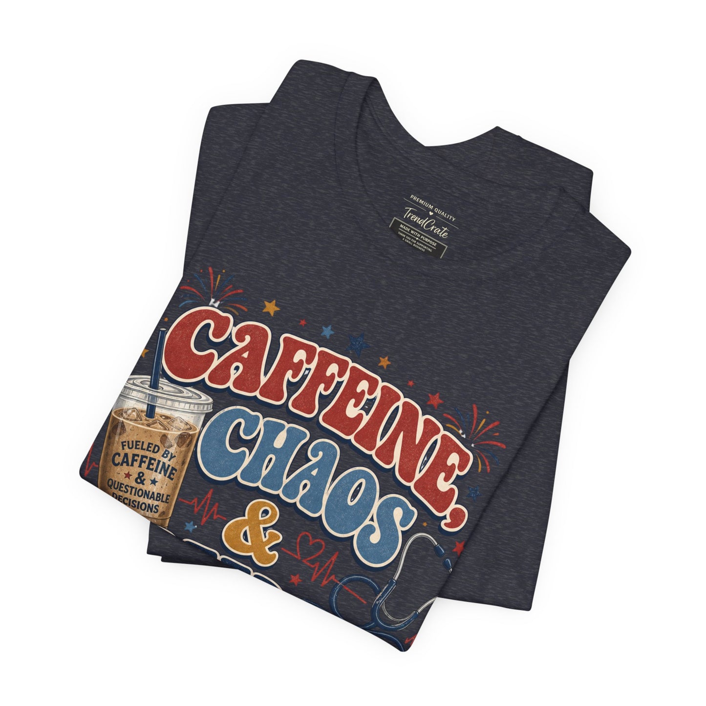 Caffeine, Chaos & Freedom Nurse Tee