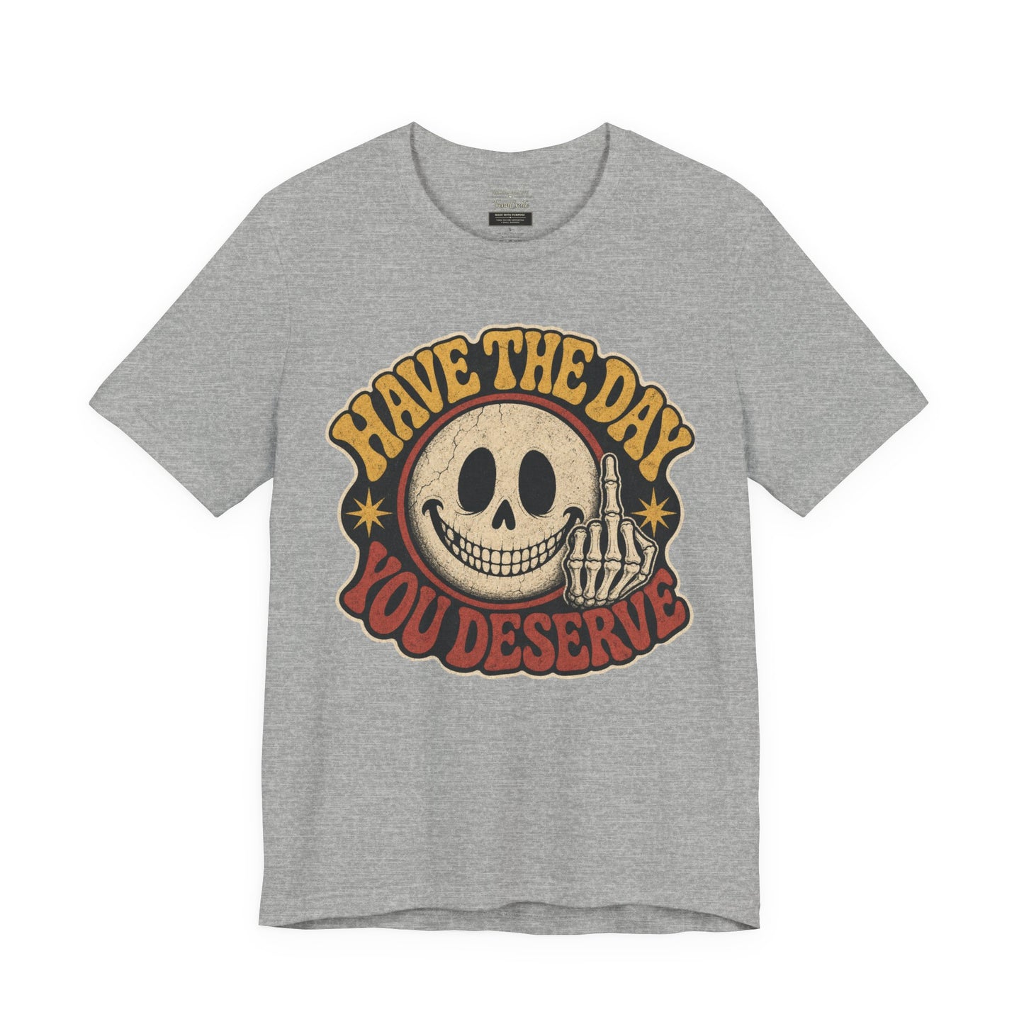Have The Day You Deserve Skull Graphic Tee