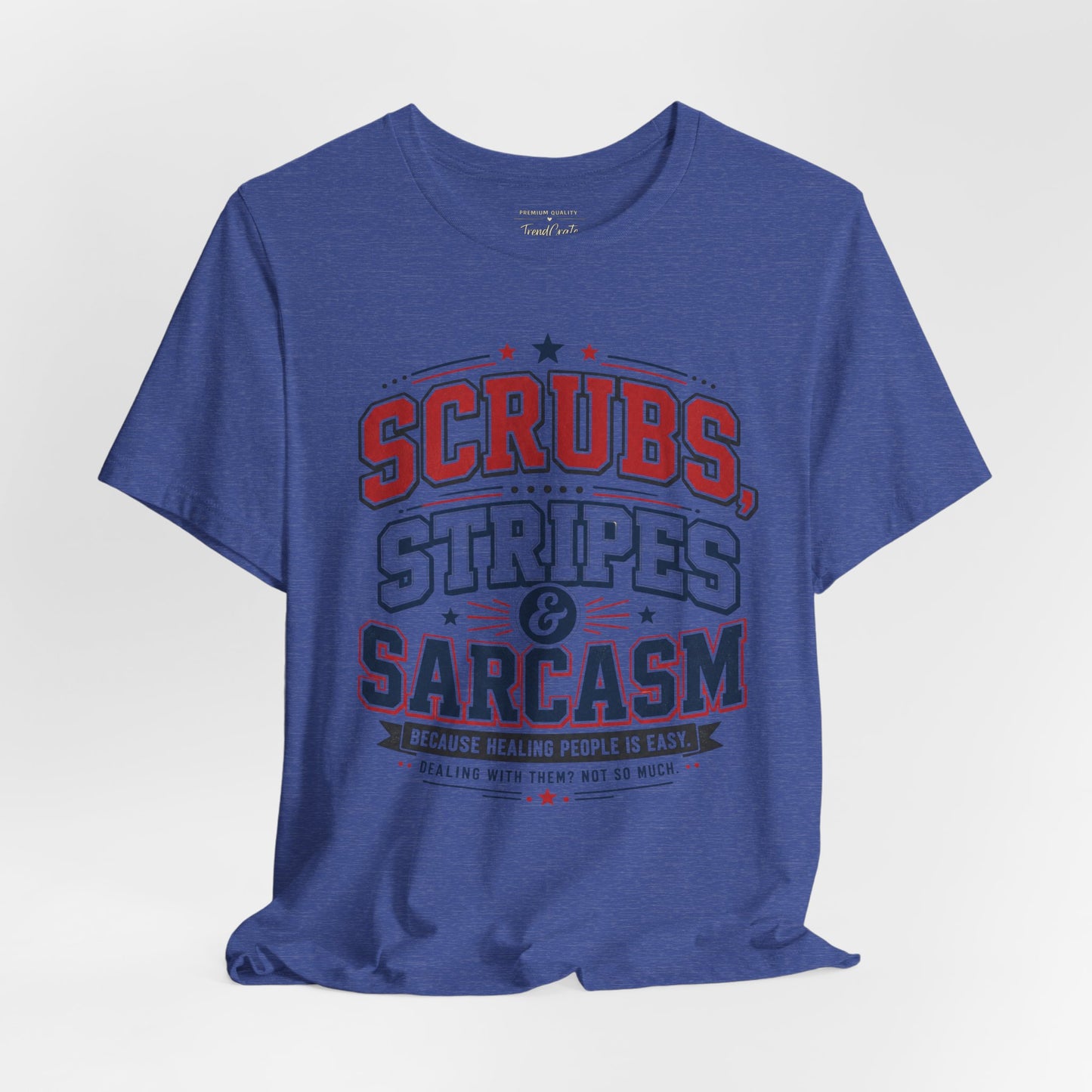 Scrubs, Stripes & Sarcasm Tee