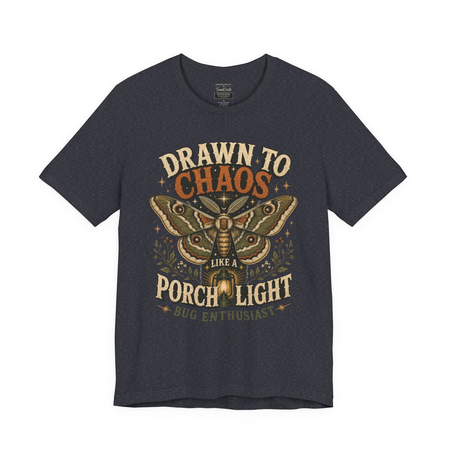 Drawn to Chaos Moth T-Shirt — "Drawn to Chaos Like a Porch Light" Bug Enthusiast Tee