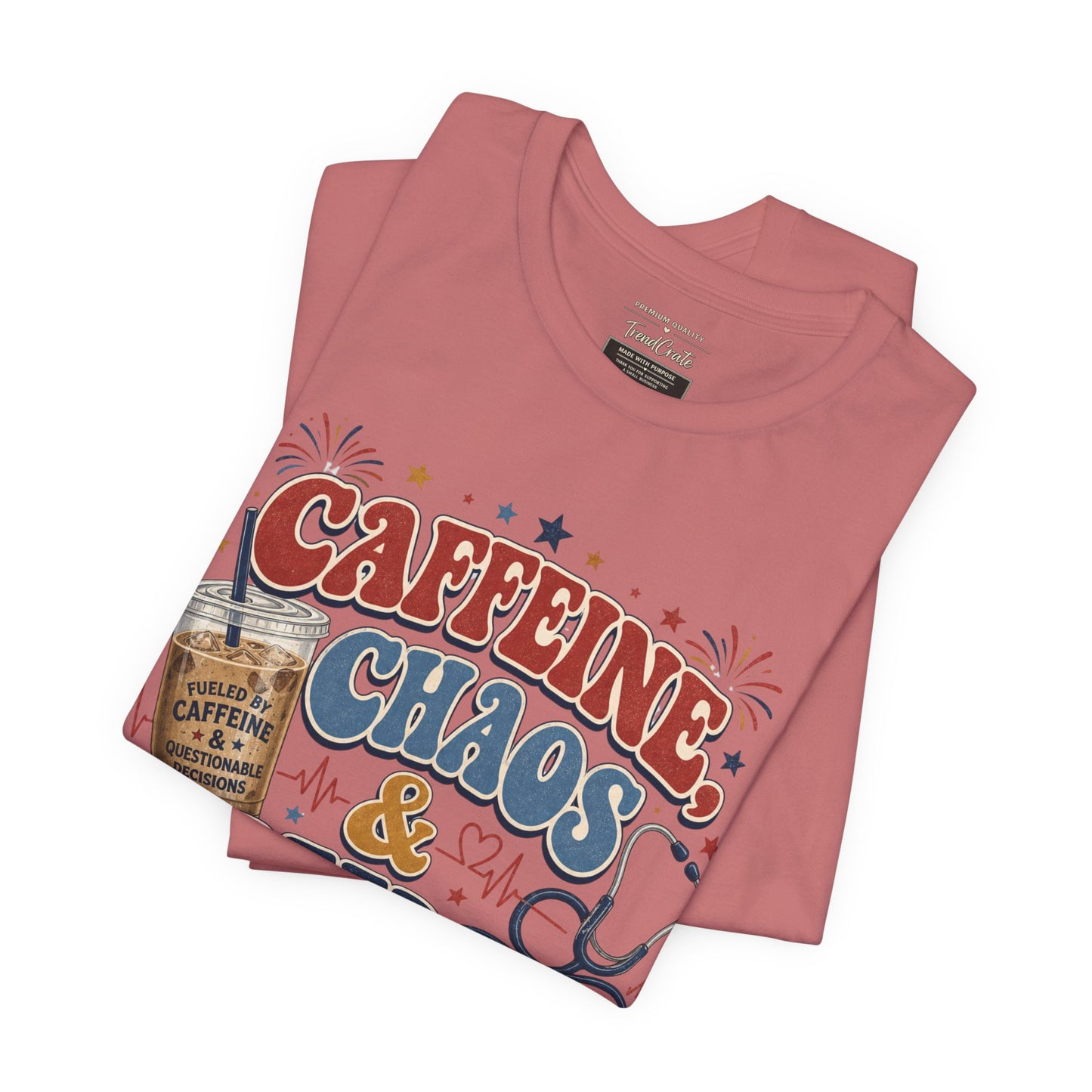 Caffeine, Chaos & Freedom Nurse Tee
