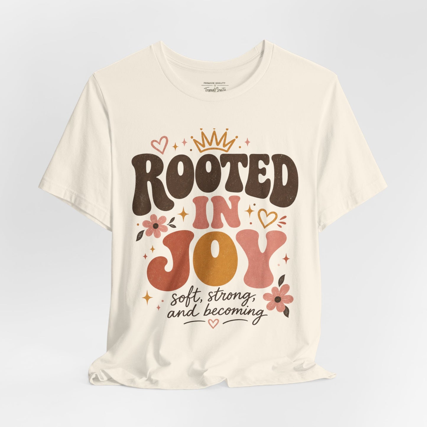 Rooted in Joy T-Shirt — Soft, Empowering Retro Floral Tee
