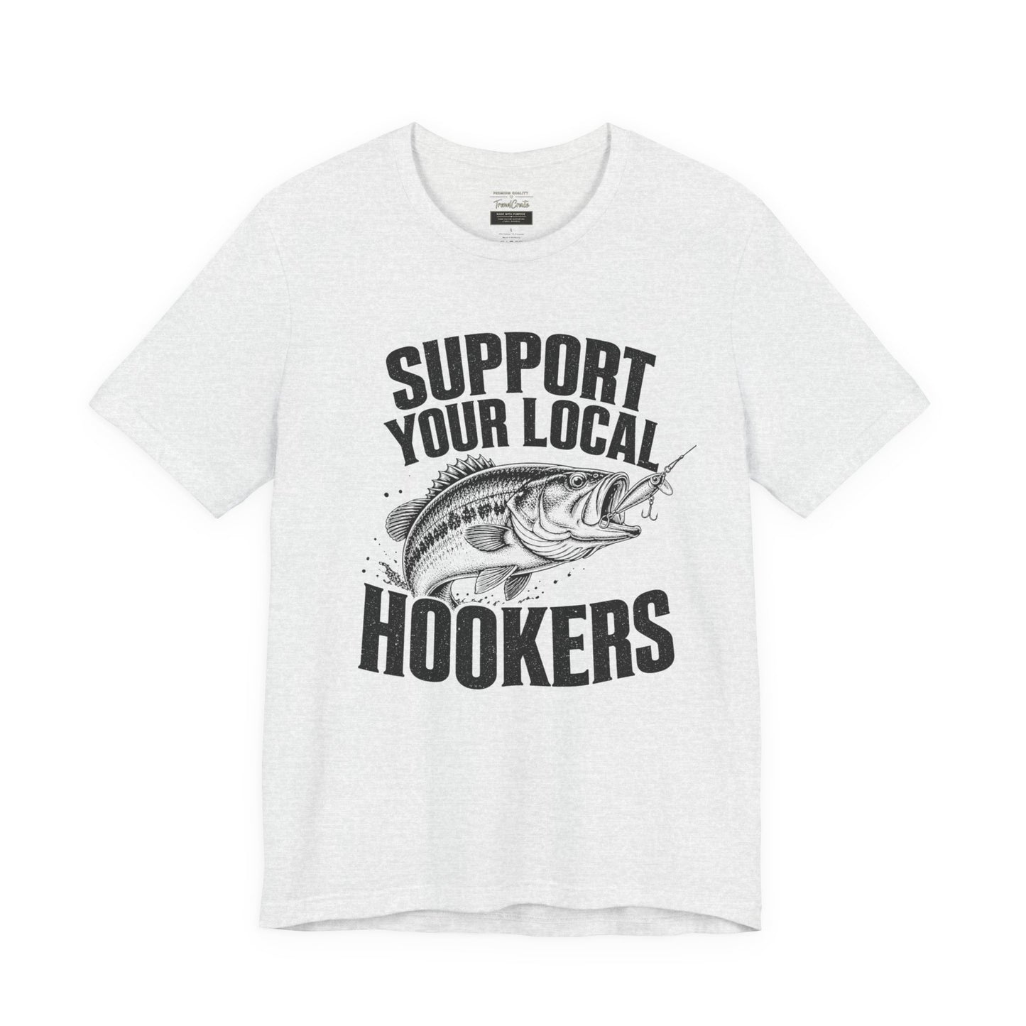 Support Your Local Hookers Fishing T-Shirt — Funny Angler Tee with Bass Graphic