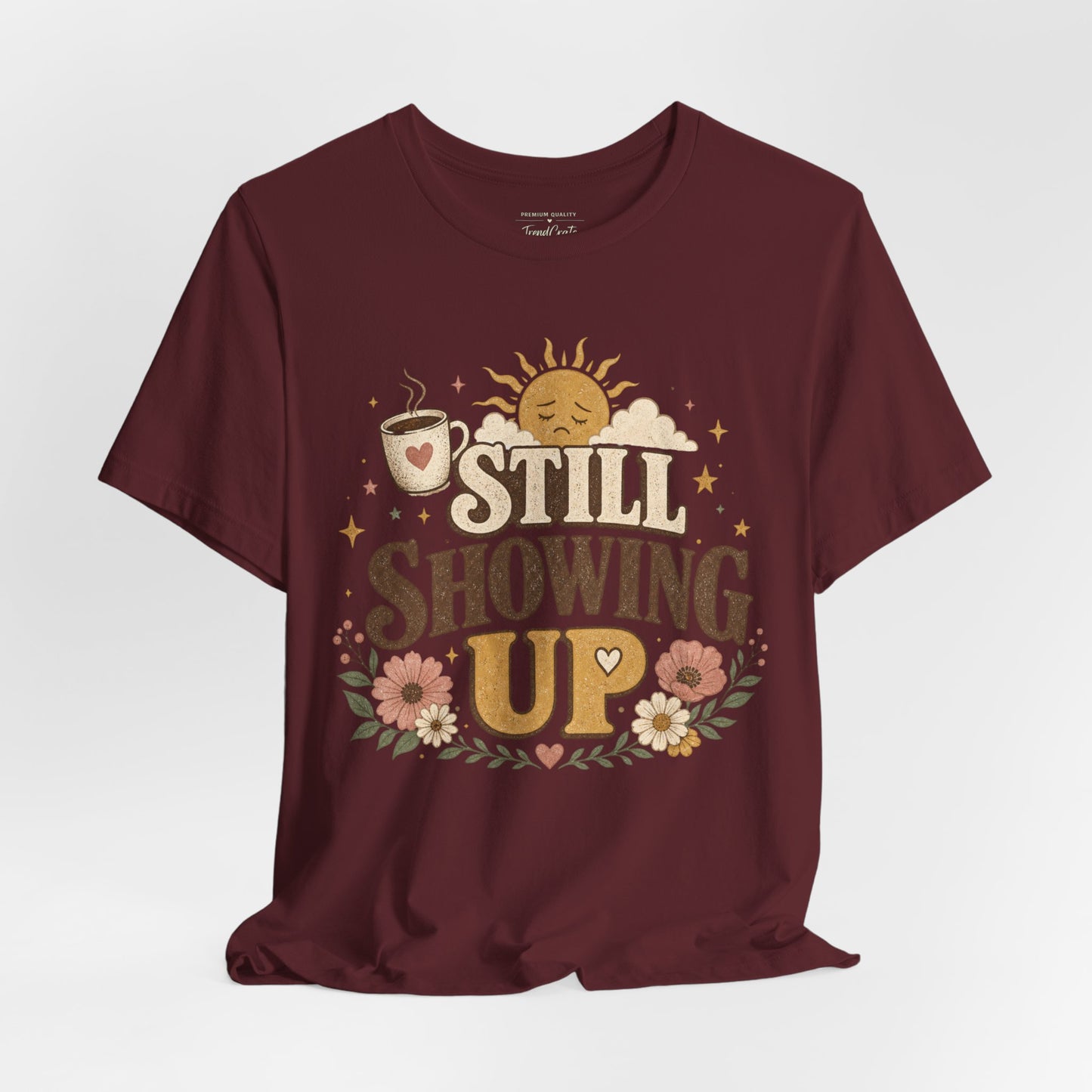 Still Showing Up Tee