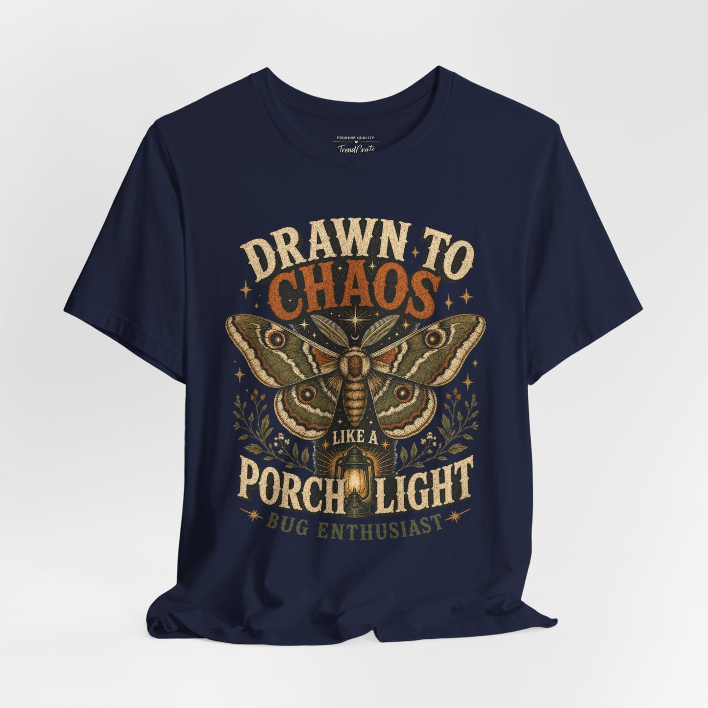 Drawn to Chaos Moth T-Shirt — "Drawn to Chaos Like a Porch Light" Bug Enthusiast Tee
