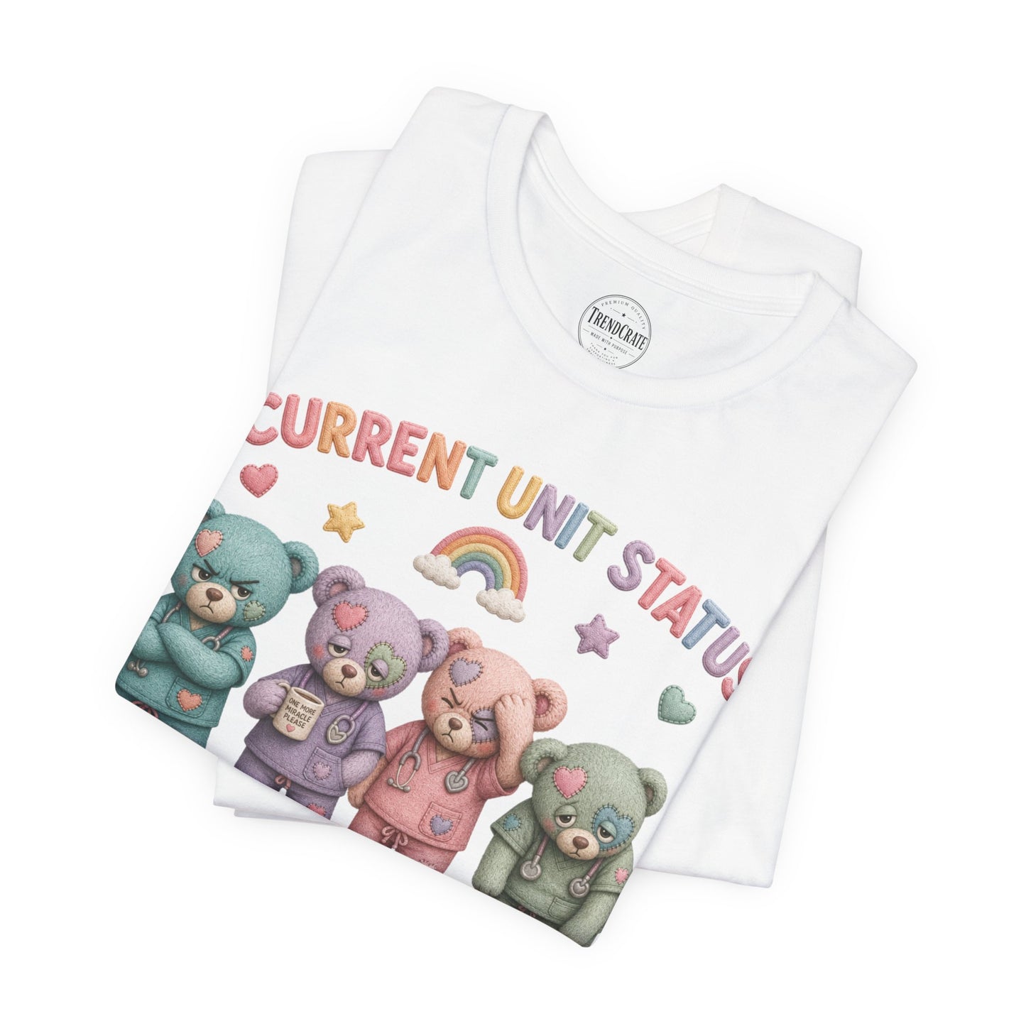 Current Unit Status: Everyone's Fine | Burnout Bears™ Funny Healthcare Graphic Tee