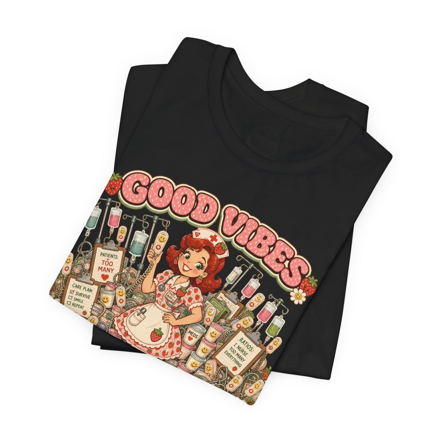 Good Vibes, Bad Ratios | Strawberry Short Staffed™ Funny RN Graphic Tee