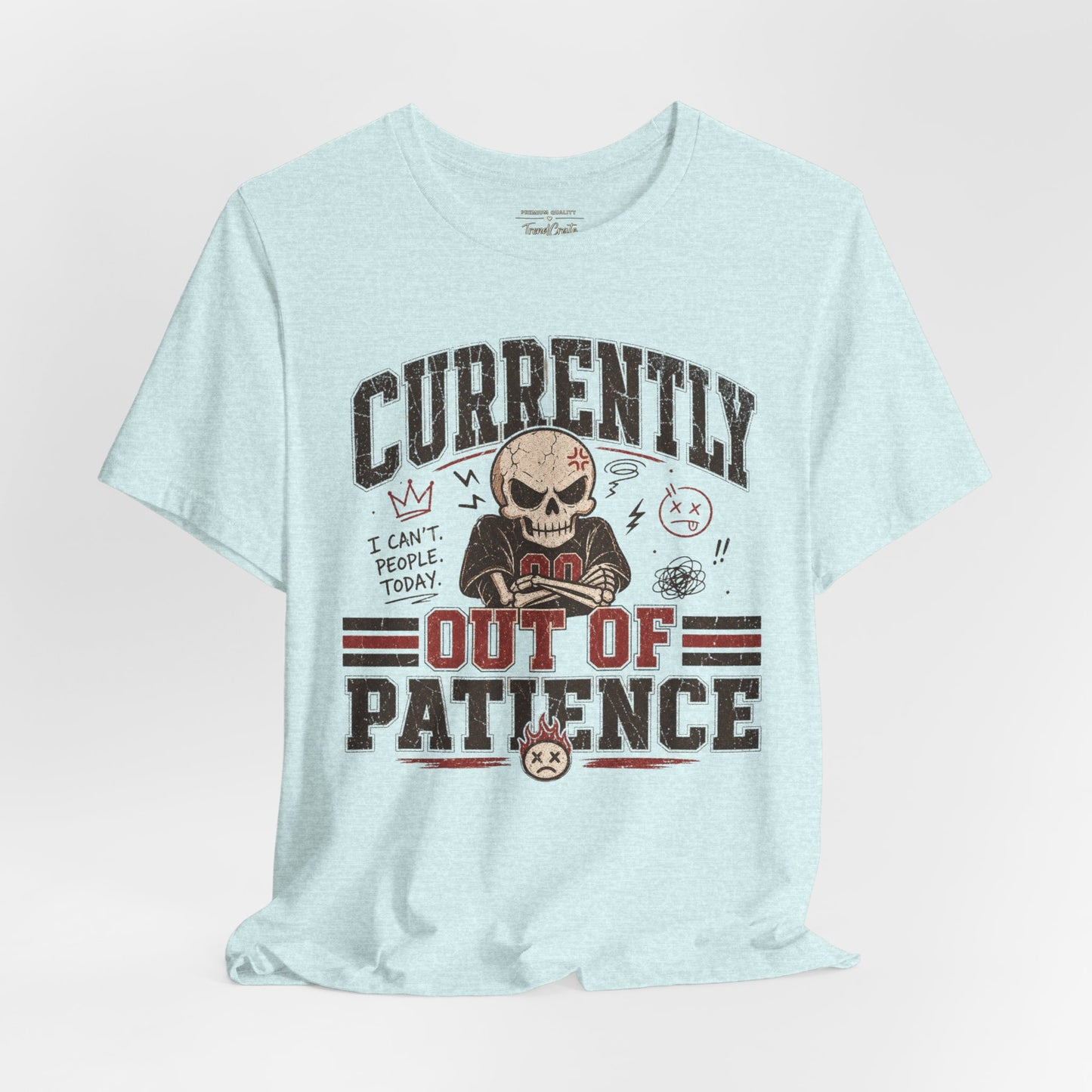 Currently Out of Patience Tee