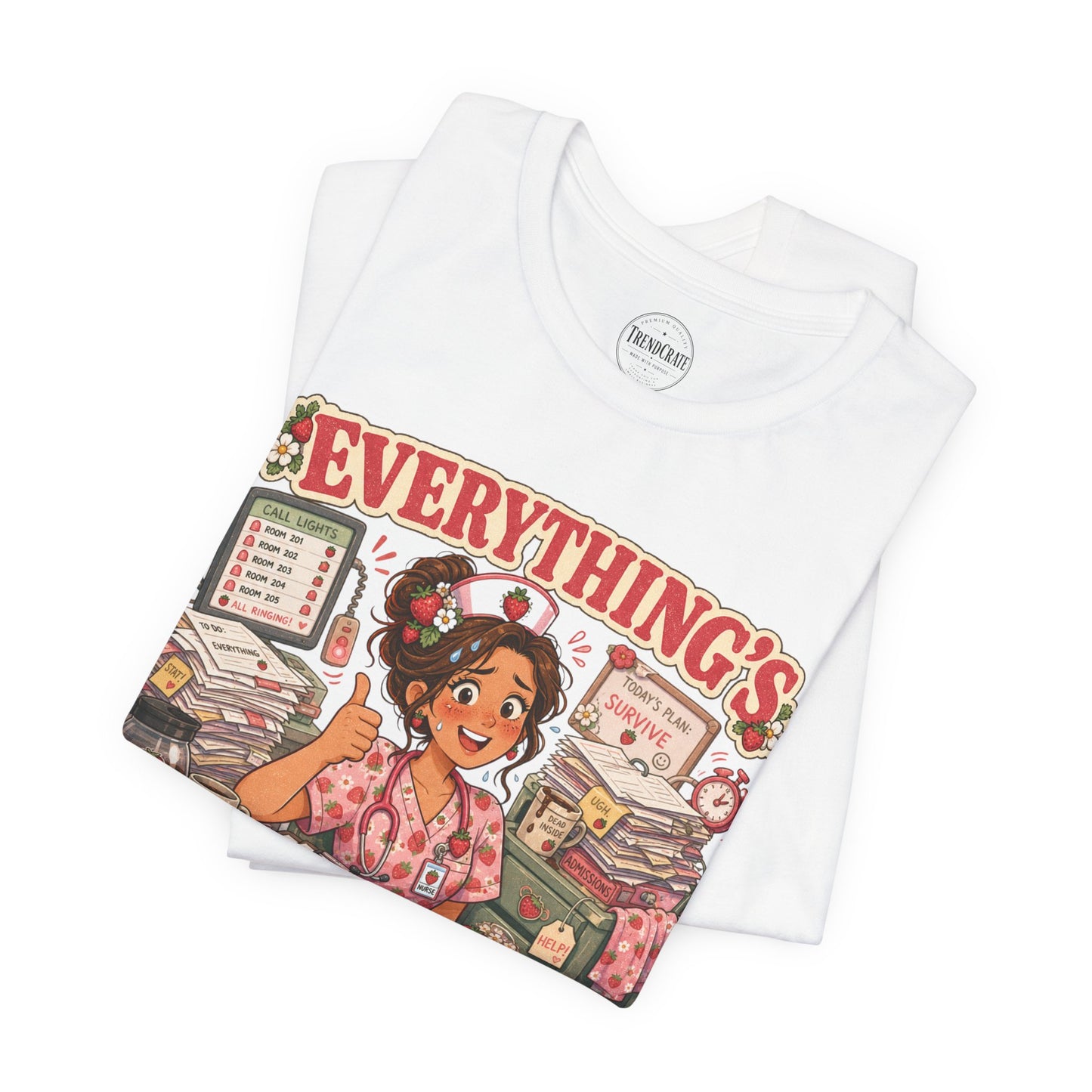 Everything’s Berry Fine | Strawberry Short Staffed™ Cute Healthcare Graphic Tee
