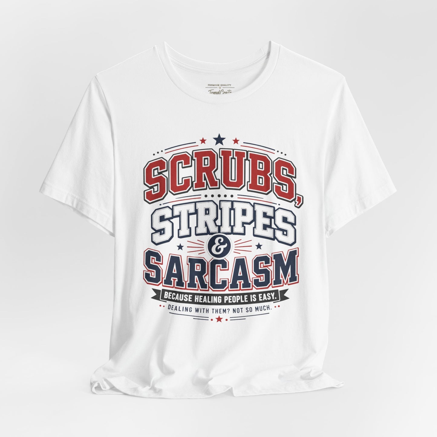 Scrubs, Stripes & Sarcasm Tee
