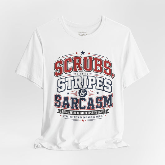 Scrubs, Stripes & Sarcasm Tee