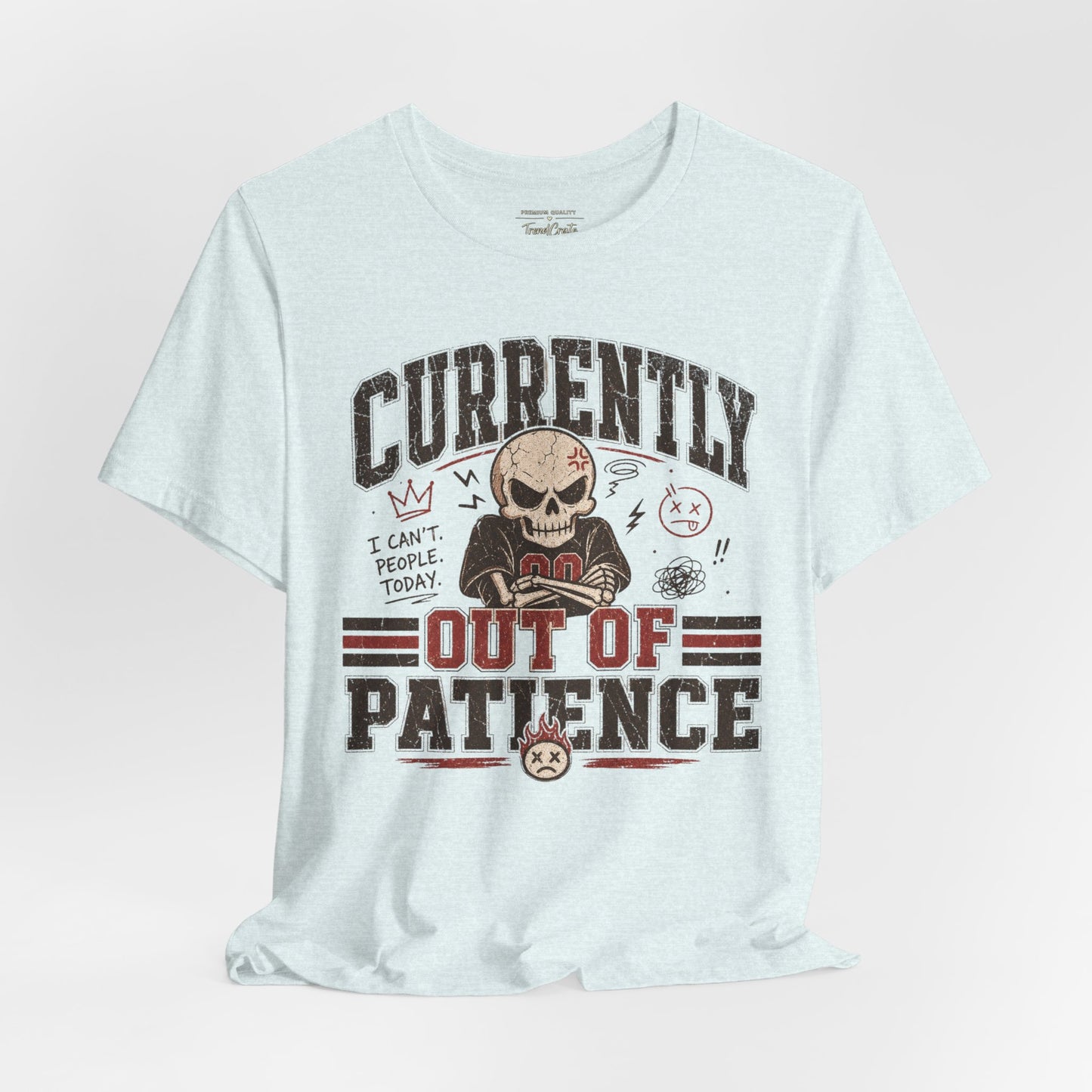 Currently Out of Patience Tee