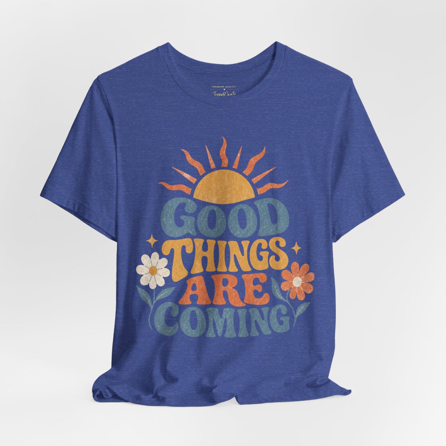 Good Things Are Coming T-Shirt — Retro Sunshine Positive Vibe Tee