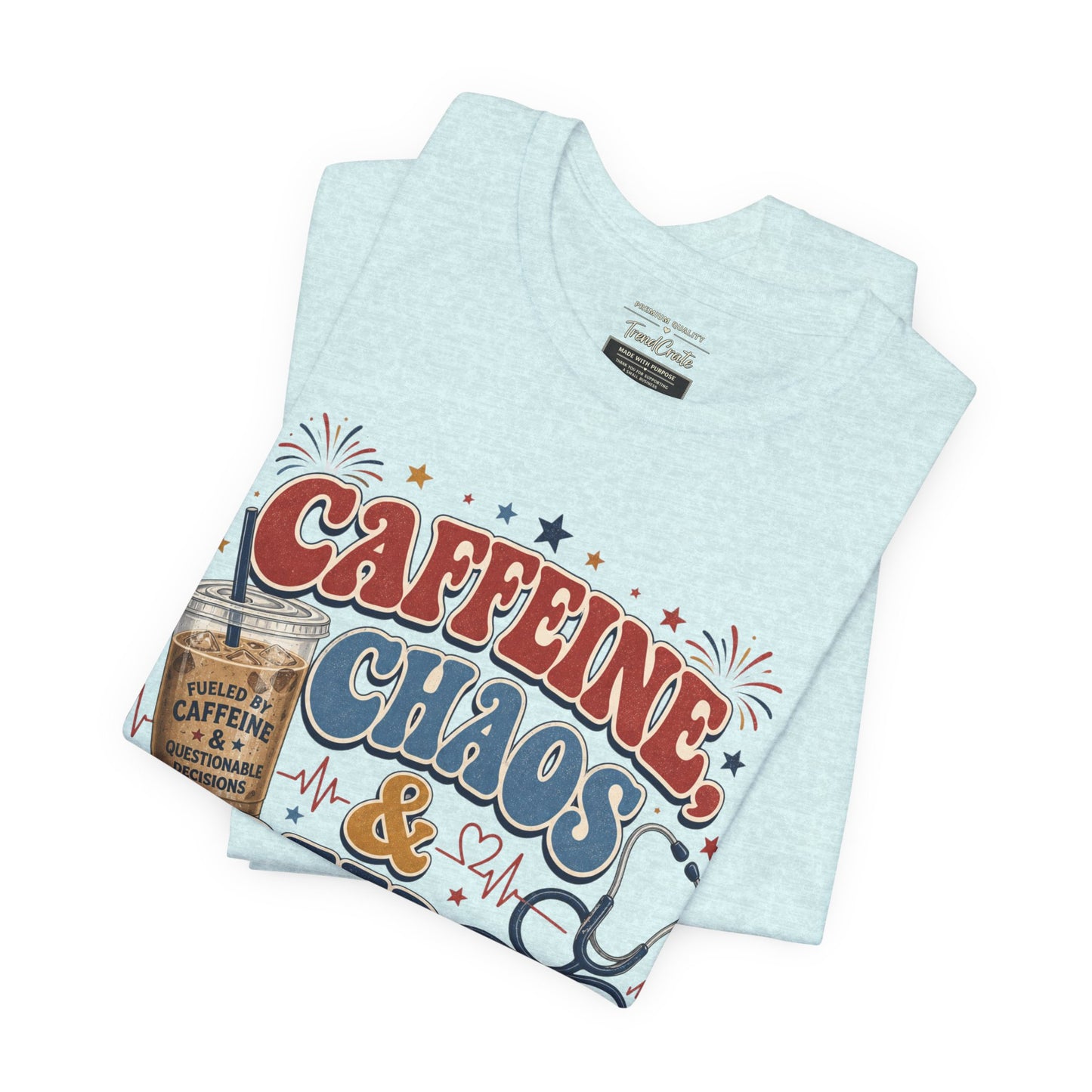 Caffeine, Chaos & Freedom Nurse Tee