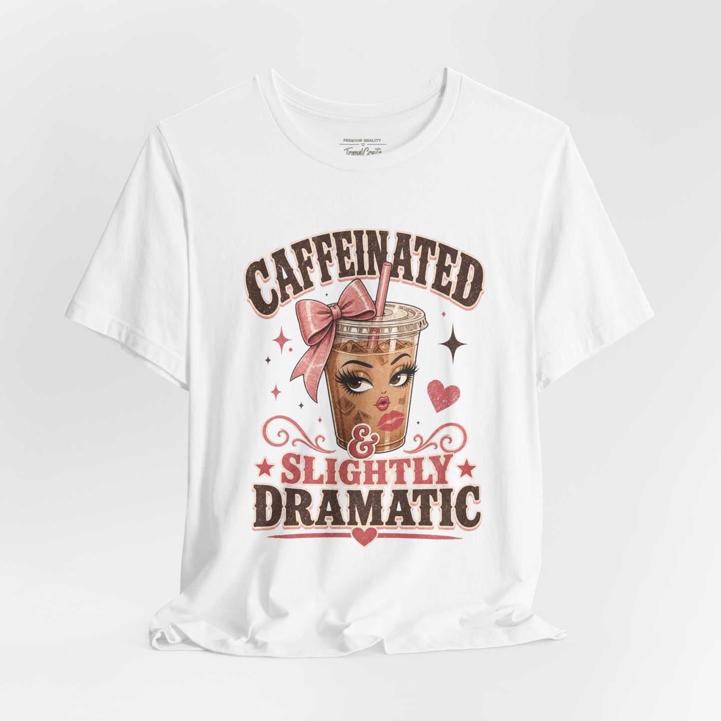 Caffeinated & Slightly Dramatic Tee — Cute Coffee Graphic T-Shirt