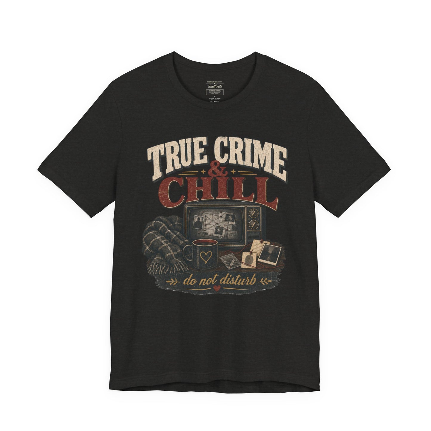 True Crime & Chill T-Shirt — 'Do Not Disturb' Cozy TV Fan Tee