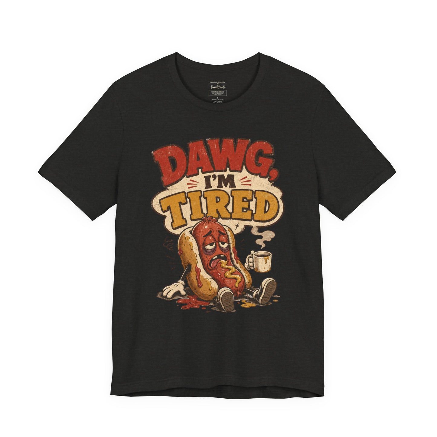 T-Shirt — "Dawg I'm Tired" Funny Hot Dog Graphic Tee