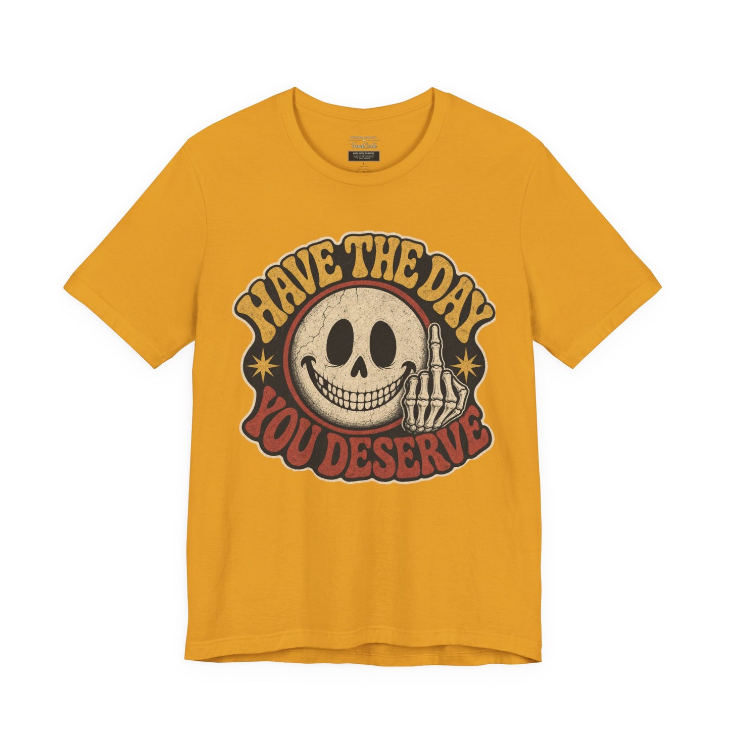 Have The Day You Deserve Skull Graphic Tee