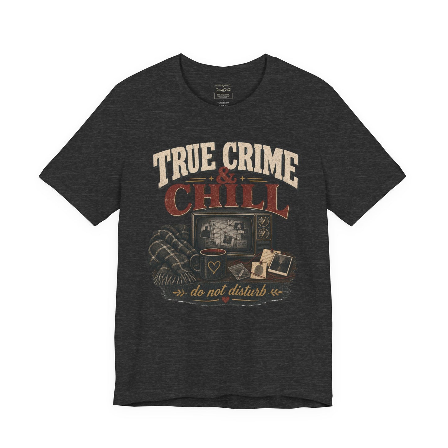 True Crime & Chill T-Shirt — 'Do Not Disturb' Cozy TV Fan Tee