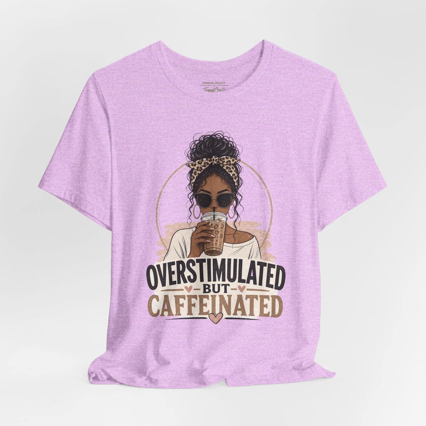Overstimulated But Caffeinated Tee