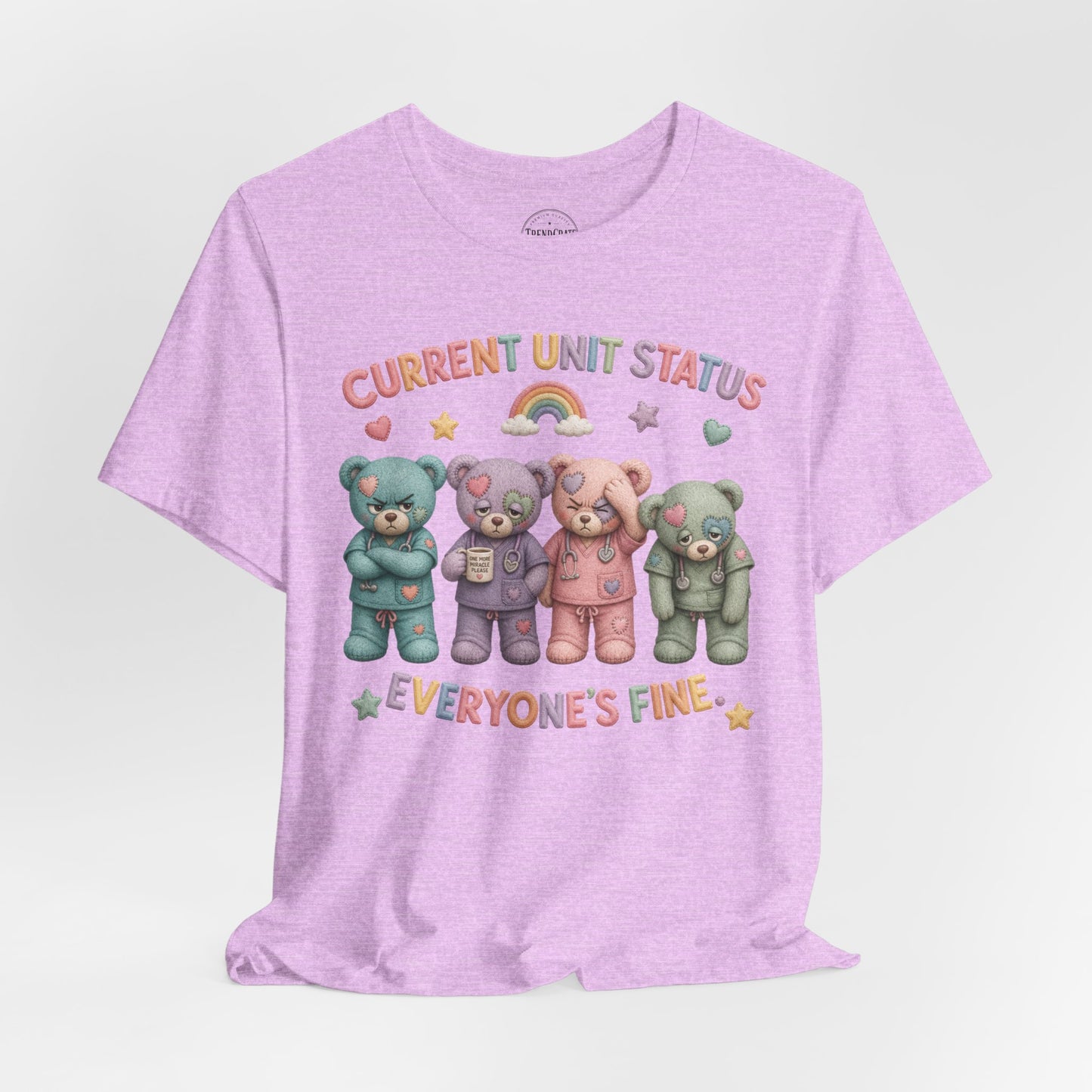 Current Unit Status: Everyone's Fine | Burnout Bears™ Funny Healthcare Graphic Tee