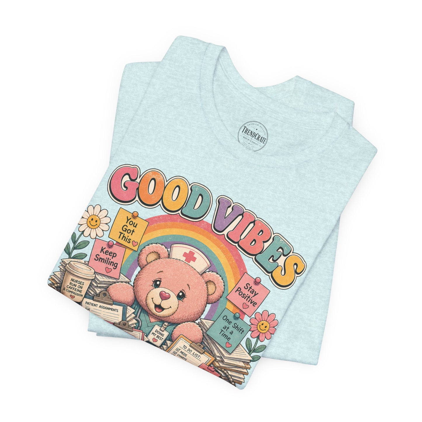 Good Vibes, Don’t Lower My Patient Ratio | Burnout Bears™ Nurse Tee