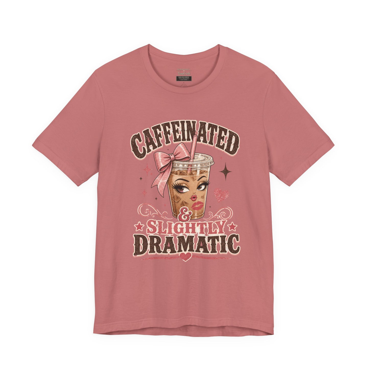Caffeinated & Slightly Dramatic Tee — Cute Coffee Graphic T-Shirt