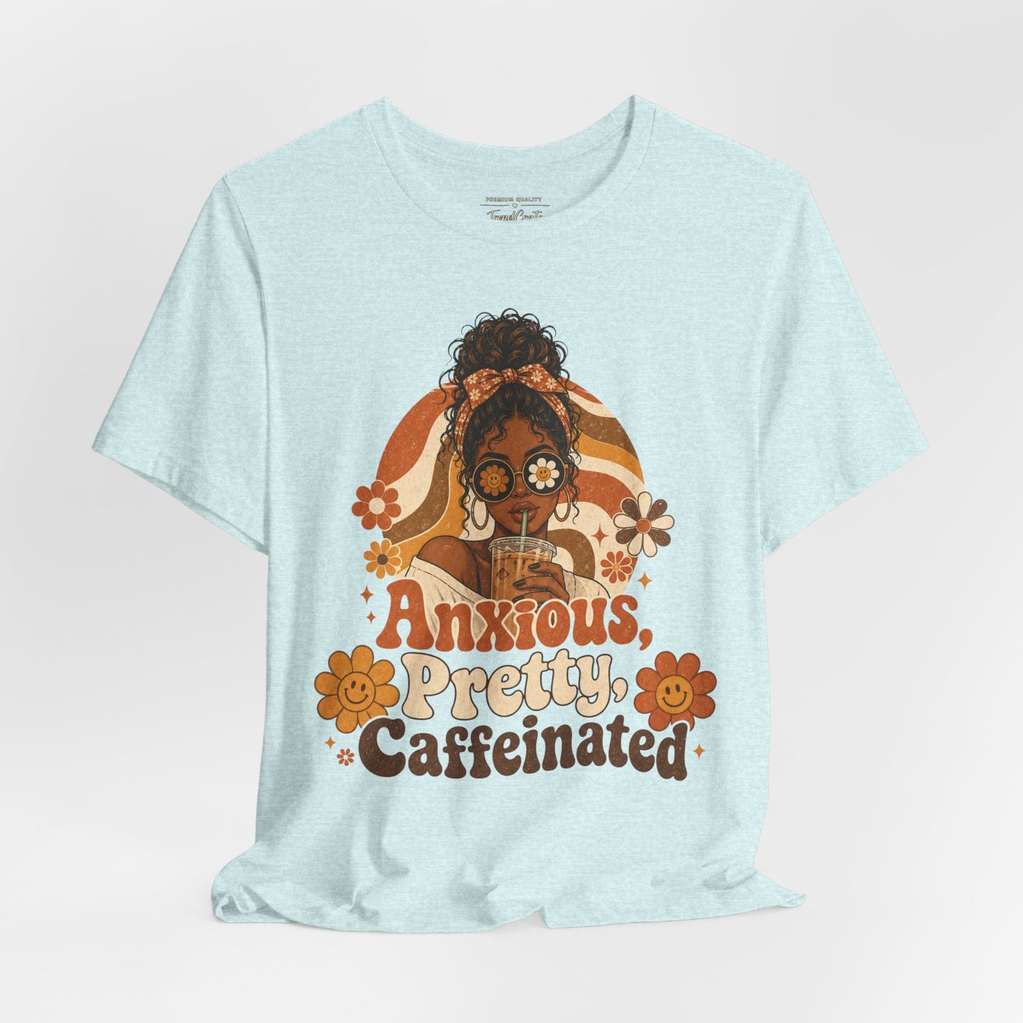 Anxious Pretty Caffeinated Tee — Retro Floral Coffee Shirt