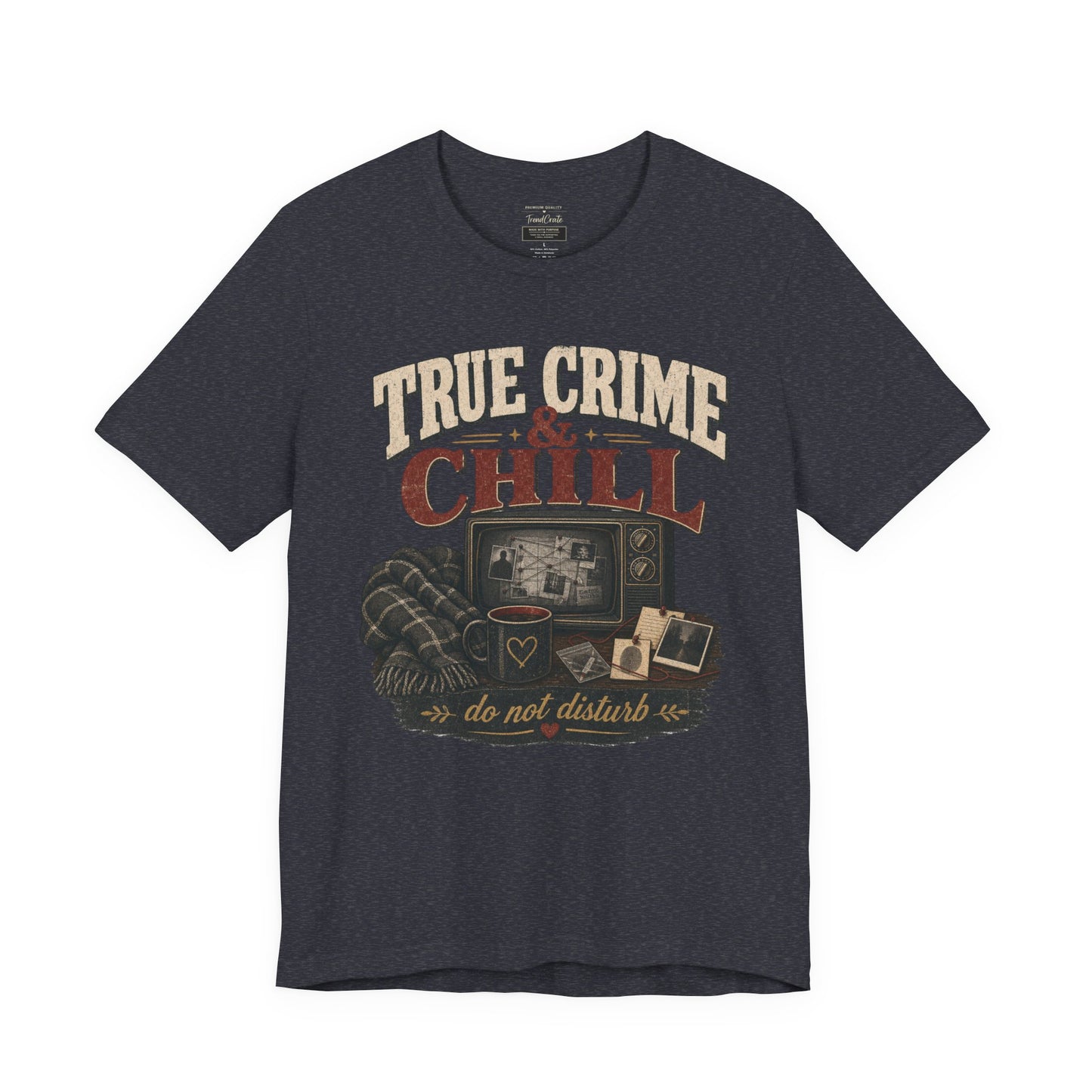 True Crime & Chill T-Shirt — 'Do Not Disturb' Cozy TV Fan Tee