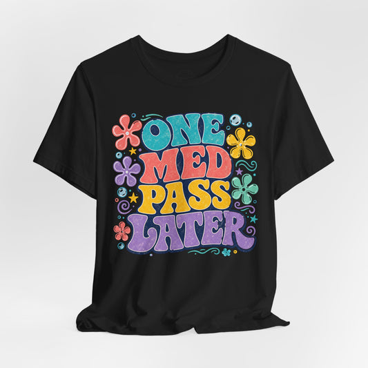 One Med Pass Later™ | Funny Nurse Retro T-Shirt