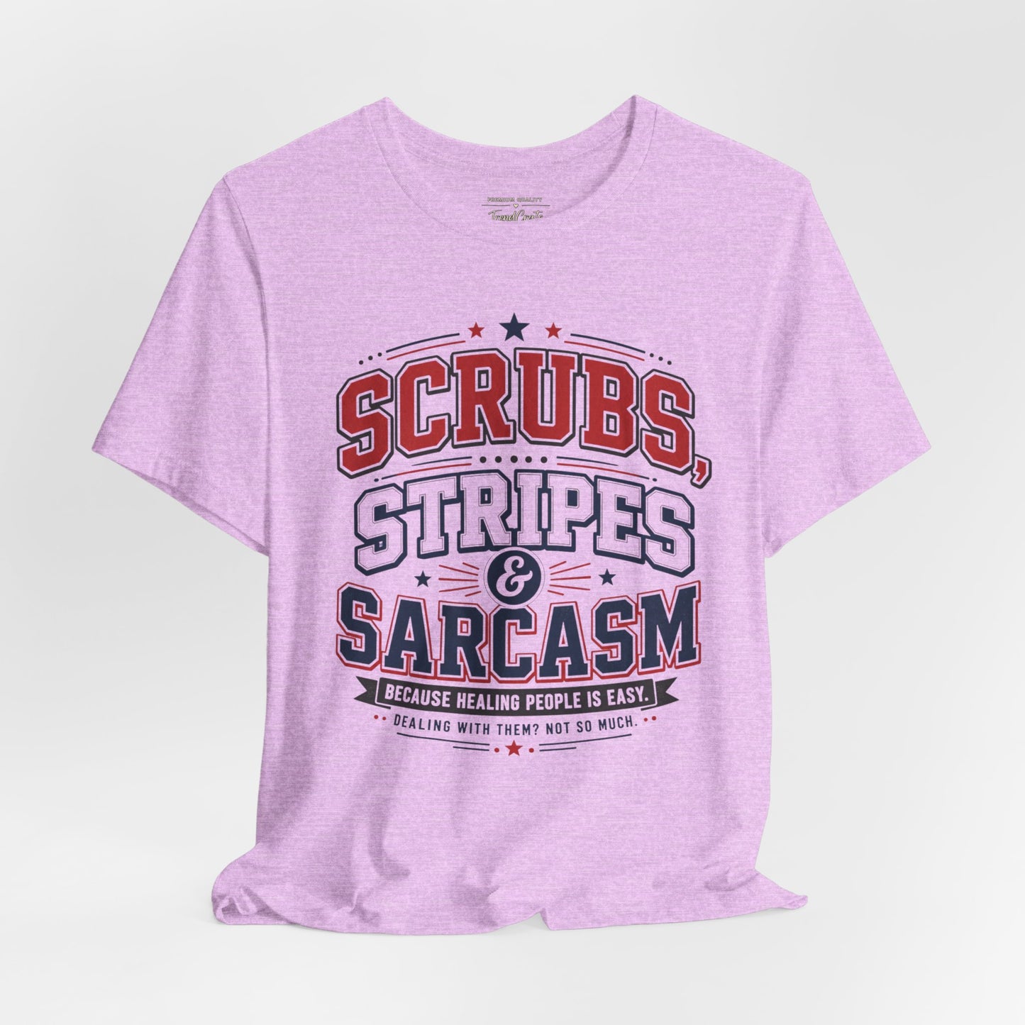 Scrubs, Stripes & Sarcasm Tee