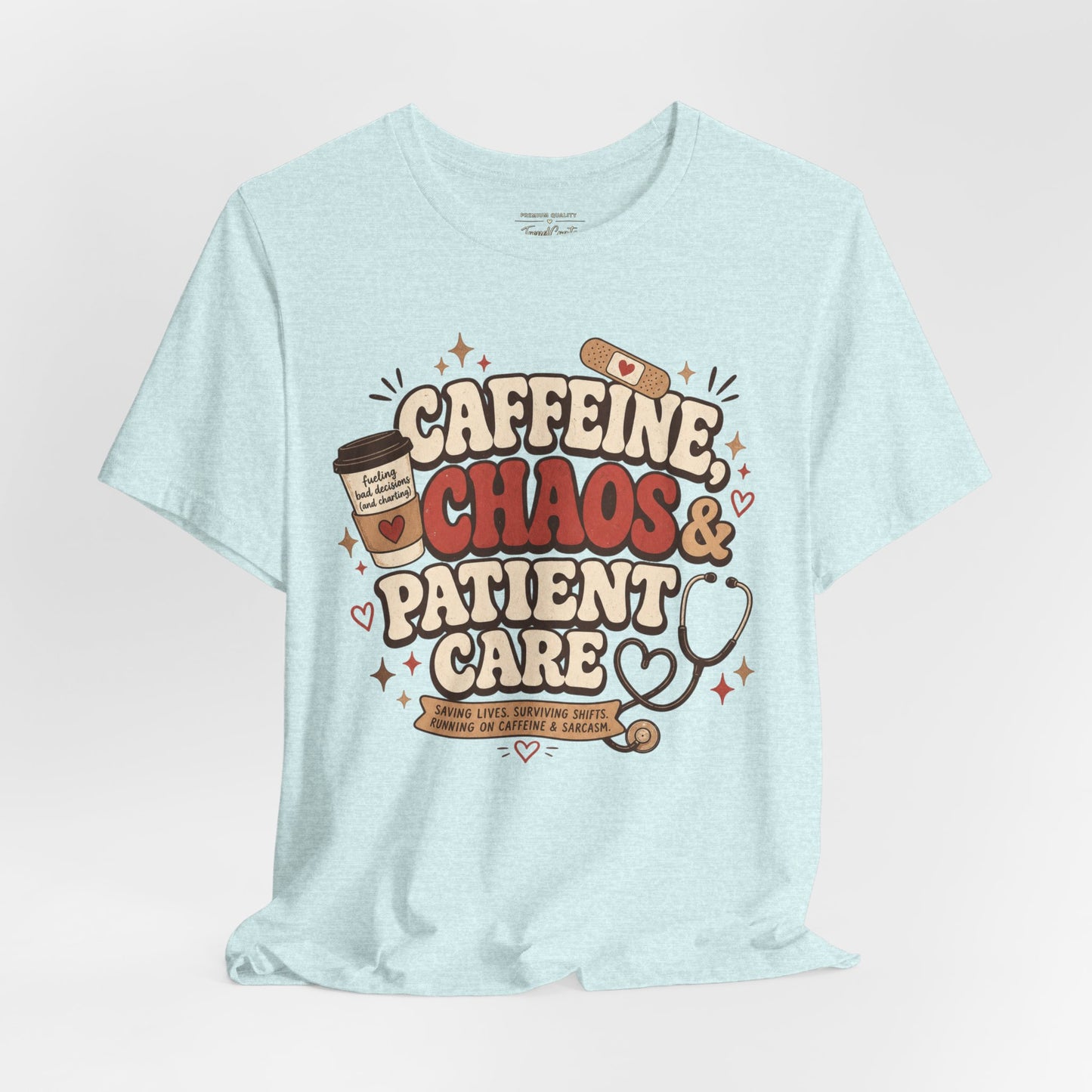 Caffeine, Chaos & Patient Care Tee